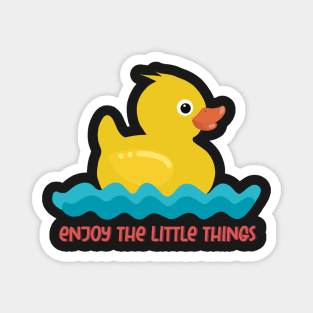 Enjoy the little things, yellow duck Magnet