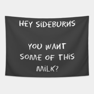 Billy Madison - Hey Sideburns, you want some of this milk? Tapestry