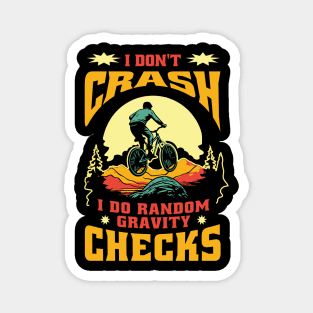 Mountain Bike Quote I Don't Crash I Do Random Gravity Checks Mountain Biking Magnet