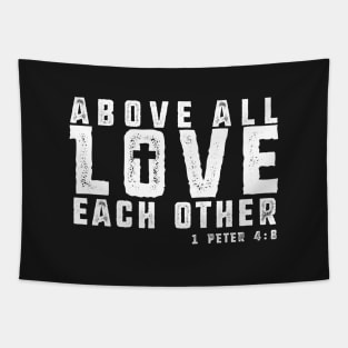 Above All Love Each Other - White Imprint Tapestry