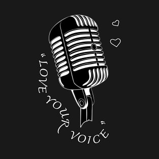 Love your voice. Retro microphone. T-Shirt