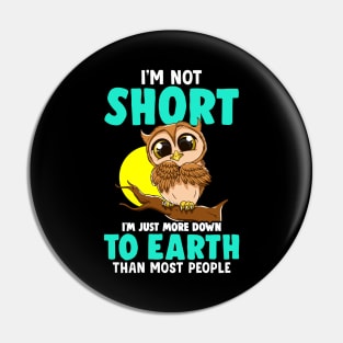 Cute & Funny I'm Not Short I'm Just Down To Earth Pin