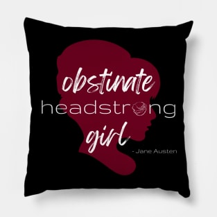 SheHopes Obstinate Headstrong Girl - Jane Austen Pillow