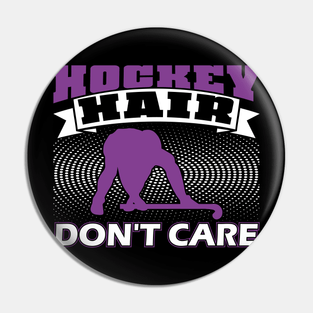 Hockey Hair Don't Care Pin by FancyVancy