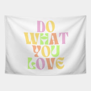 Do What You Love - Inspiring and Motivational Quotes Tapestry