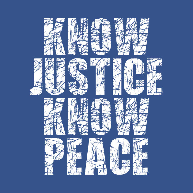 Discover Know Justice Know Peace No Justice No Peace - Know Justice Know Peace - T-Shirt