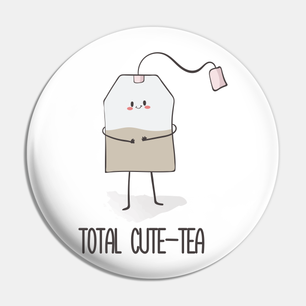 Total Cutetea, Funny Cute Tea Bag Tea Lover Gifts Pin TeePublic