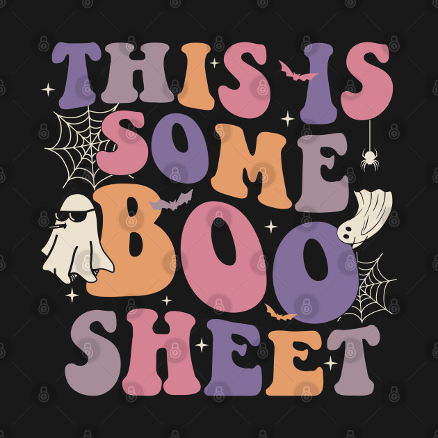 This Is Some Boo Sheet Halloween Ghost Funny Gift Men Women by Nisrine