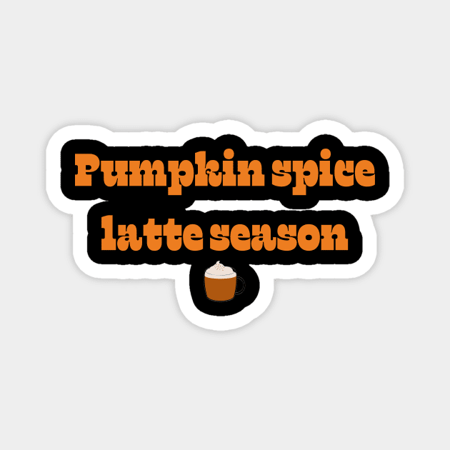 Pumpkin spice latte season | It’s fall y’all! Magnet by Fayn