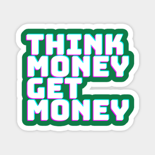 THINK MONEY GET MONEY Magnet