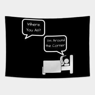 I'm Around The Corner Tapestry