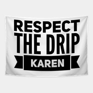 respect the drip Karen Tapestry