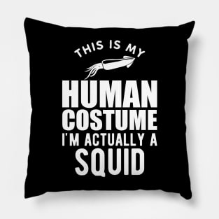 Squid - This is my human costume I'm actually a squid w Pillow