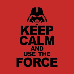 Keep calm and use the Force T-Shirt