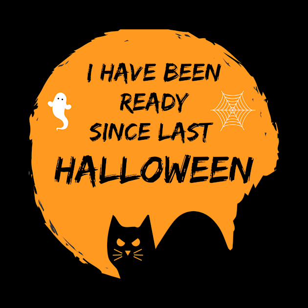 I Have Been Ready For Halloween Since Last Halloween Shirt, Halloween Witches Shirt, Halloween Shirt, Graphic Shirt by flooky