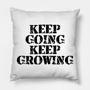 Keep Going Keep Growing Pillow