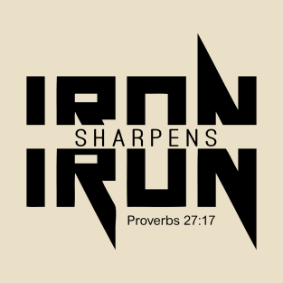 Iron Sharpens Iron - Proverbs T Shirt T-Shirt