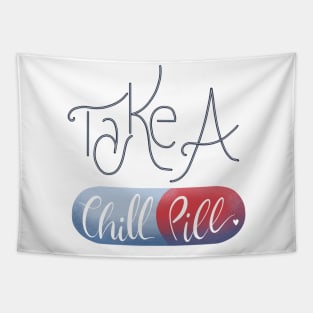 Take a chill pill Tapestry