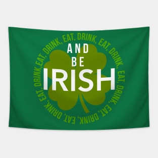 EAT, DRINK, AND BE IRISH Tapestry