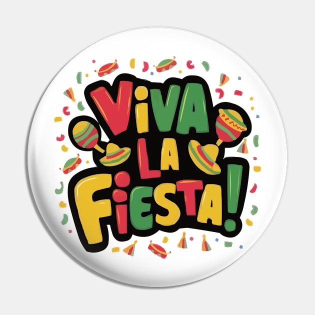 Viva La Fiesta Mexican Fiesta Funny Cinco de Mayo T-Shirt Pin by ARTA-ARTS-DESIGNS