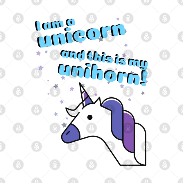 I am a unicorn and this is my unihorn! cute design by Life is Raph