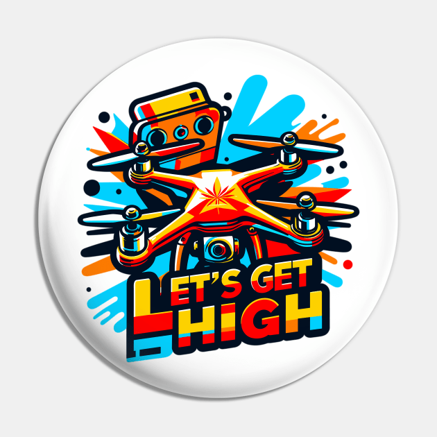 Drone Let's Get High Pin by Vehicles-Art