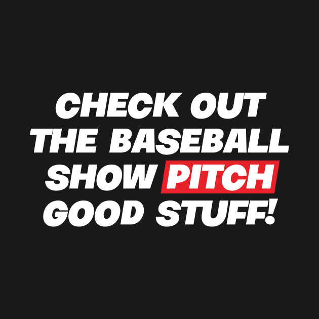 Check out the baseball show Pitch – Good Stuff ! by SevenMouse