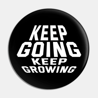 Keep Going Keep Growing Pin