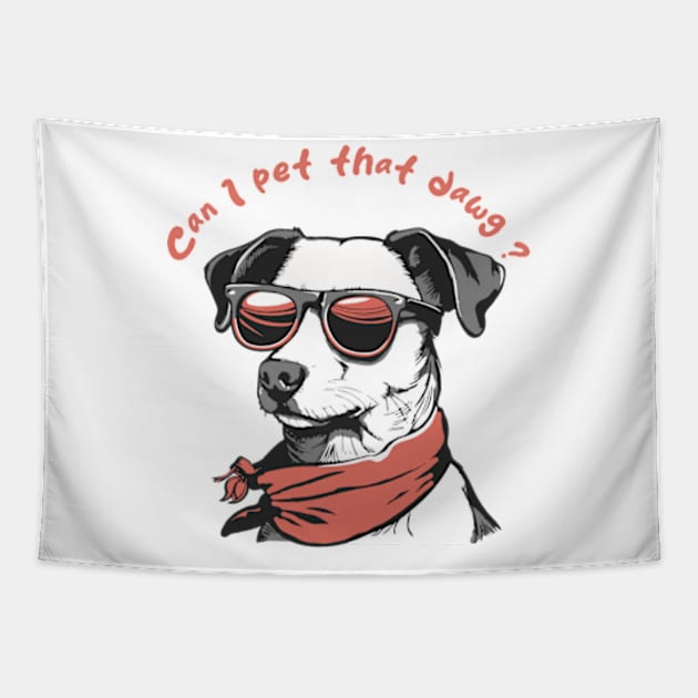 can i pet that dawg Tapestry by GraphGeek