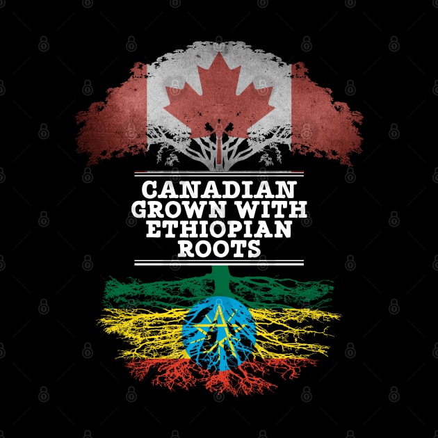 Canadian Grown With Ethiopian Roots - Gift for Ethiopian With Roots From Ethiopia by Country Flags