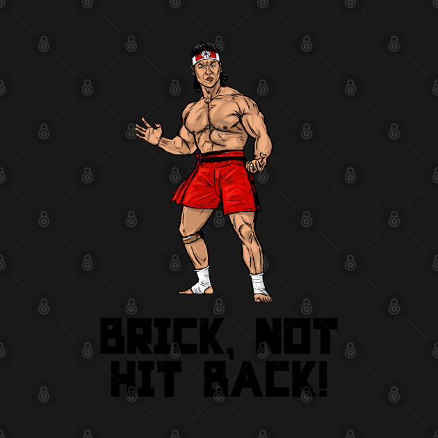 Discover Brick, Not Hit Back! - Bloodsport - T-Shirt