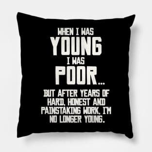 When I Was Young, I Was Poor... Pillow