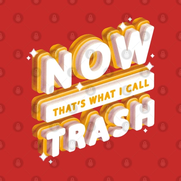 Now That's What I Call Trash! by ZAnquen