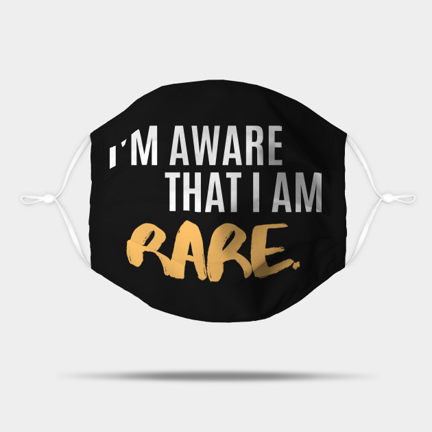 Retro Funny Sarcastic Quote Saying I'm Aware That I Am Rare - Funny Sayings - Mask | TeePublic Retro Funny Sarcastic Quote Saying I'm Aware That I Am Rare - Funny Sayings - Mask | TeePublic