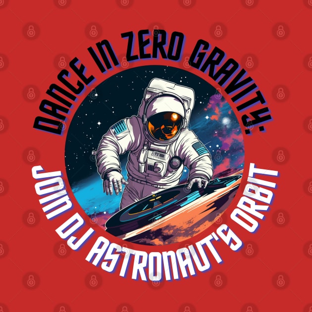 Dance in Zero Gravity: Join DJ Astronaut's Orbit Dj Astronaut by OscarVanHendrix