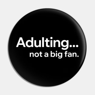 Adulting Not A Big Fan Pin