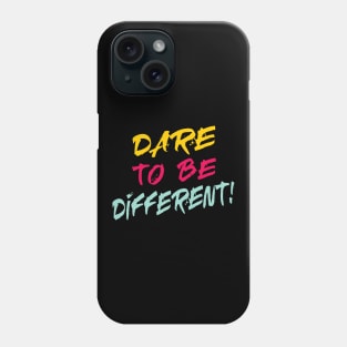 Dare to be different! Phone Case