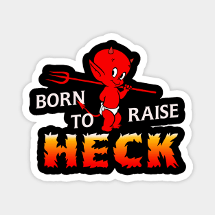 Born to Raise Heck - Little Devil Hot Stuff Magnet