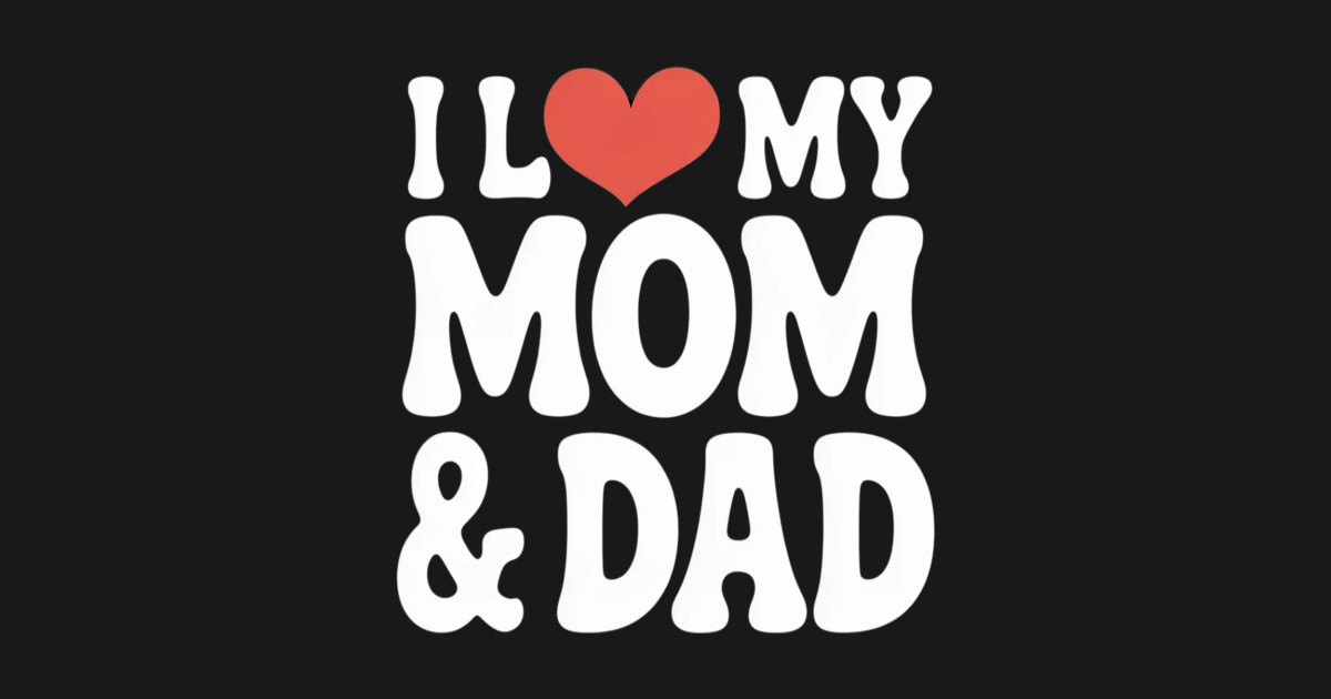 I Love My Mom And Dad Groovy Parents - I Love My Mom And Dad Groovy ...