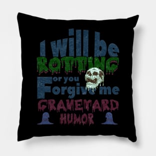 dark humor I will be rotting for you. Pillow