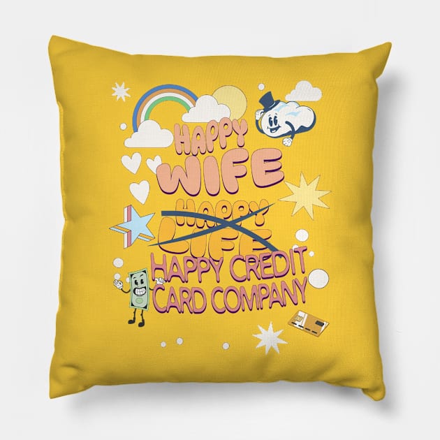 Happy Wife, Happy Credit Card Company, yellow Pillow by EvolvedandLovingIt