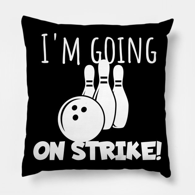Bowling I'm going on strike Pillow by maxcode