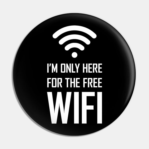 I'm only here for the free wifi funny gift Pin by Food in a Can