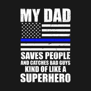 Police Officer Novelty My Dad Saves People T-Shirt