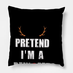 Pretend I'm A Reindeer Funny Christmas Pillow