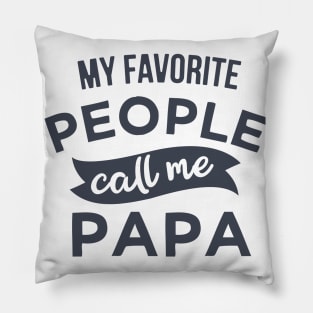 My Favorite People Call Me Papa Pillow