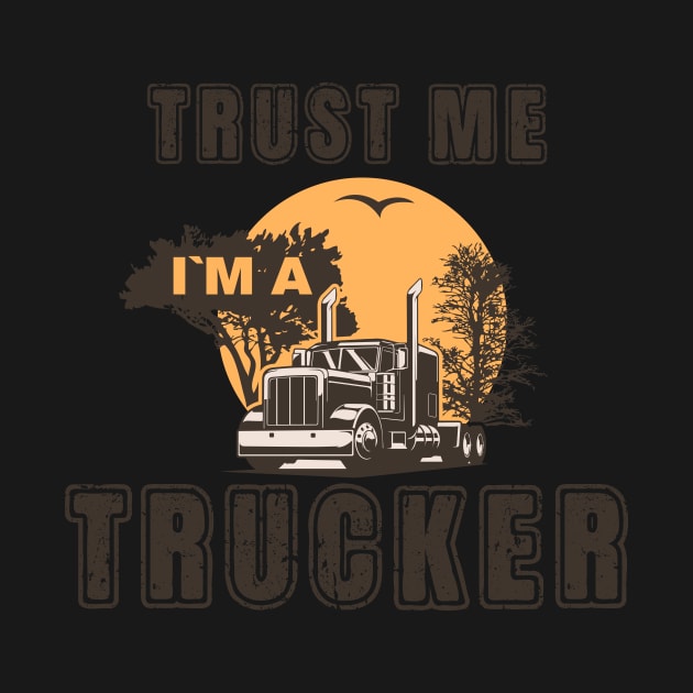 Trust me I am a trucker, Husband dad trucker  legend by HomeCoquette