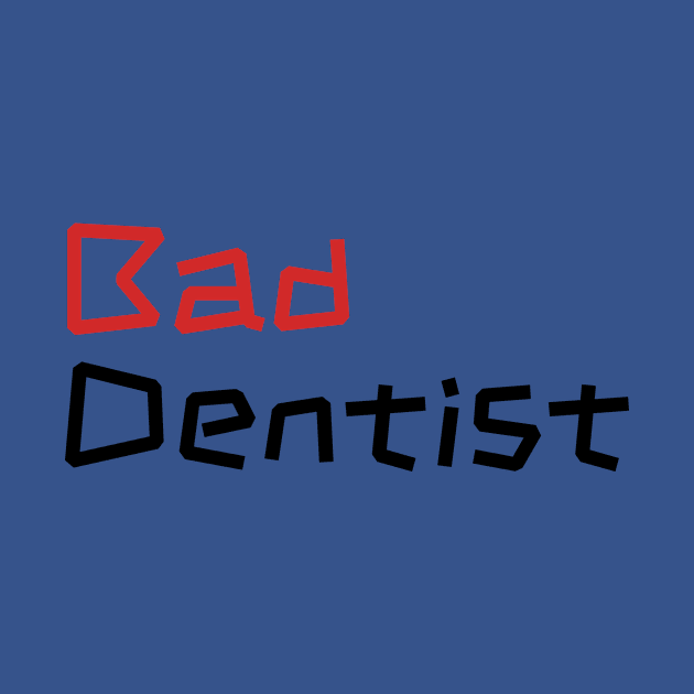 Sassy Bad Dentist - Dental Assistant Gift by Orento