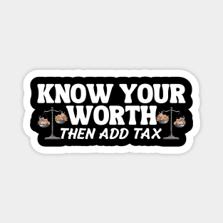 Know Your Worth Then Add Tax Magnet