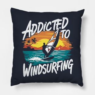 Addicted To Windsurfing. Windsurfer Pillow